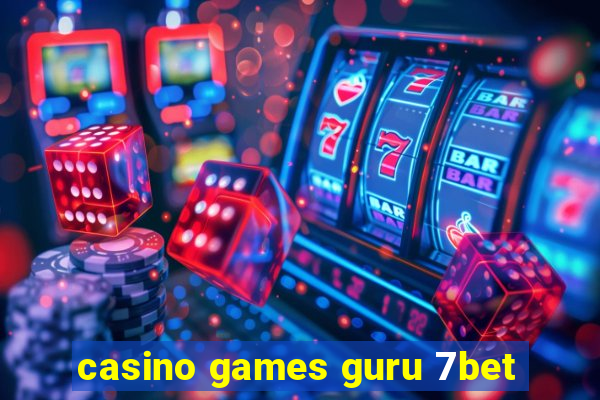 casino games guru 7bet